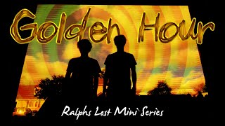 Golden Hour Ralphs Lost Mini Series [upl. by Lexerd]