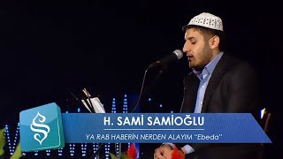 HSami Samioğlu  Ya Rab Haberin Nerden Alayım Ebeda [upl. by Peppard122]