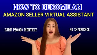 HOW TO BECOME AN AMAZON SELLER VIRTUAL ASSISTANT  HOMEBASED JOB PH [upl. by Ocsinarf490]