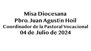 Misa Diocesana Pbro Juan Agustín Hoil  04 de Julio de 2024 [upl. by Sergei]