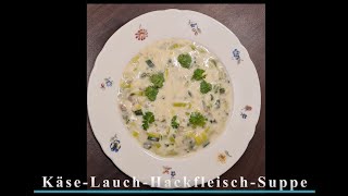 Käse Lauch Hackfleisch Suppe  schnell selber gemacht und sehr lecker [upl. by Iasi]