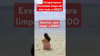 Hooponopono Exercício para limpar o MEDO como hooponoponocura VÍDEO COMPLETO NO CANAL [upl. by Sel]