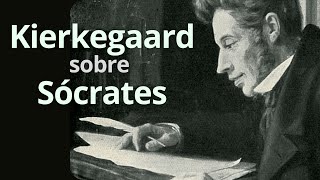 Kierkegaard sobre Sócrates [upl. by Dowling]