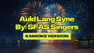 Auld Lang Syne │ By SFAS Singers │ Karaoke Version [upl. by Eemia724]