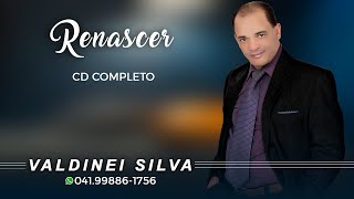 RENASCER  VALDINEI SILVA  CD COMPLETO [upl. by Sset]