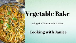 Vegetable Bake using the Thermomix Cutter  Cooking with Janice [upl. by Yraccaz323]