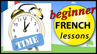 Tell the time in French  Beginner French Lessons for Children [upl. by Conners]