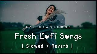 💘Trending Fresh Lofi Songs  Slowed  Reverb  New Lofi Love Mashup arijitsinghlofisongslove [upl. by Zaneski]