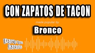 Bronco  Con Zapatos De Tacon Versión Karaoke [upl. by Oisor]