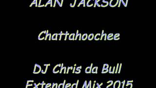 Alan Jackson  Chattahoochee DJ Chris da Bull Extended Mix 2015 [upl. by Rosalinda]