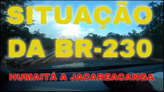 HUMAITÁ A JACAREACANGA PELA BR230 COMO ESTÁ A ESTRADA EM DEZEMBRO 2020 [upl. by Atteniuq]