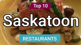 Top 10 Restaurants in Saskatoon Saskatchewan  Canada  English [upl. by Kassia959]