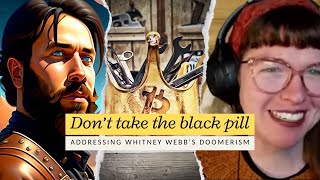 Dont Take the Black Pill  Addressing Whitney Webbs Doomerism [upl. by Leis]