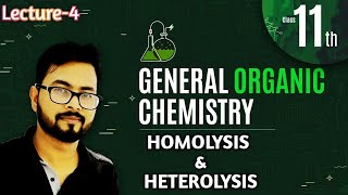 GOC  Lecture4  HOMOLYSIS amp HETEROLYSIS [upl. by Constantine]