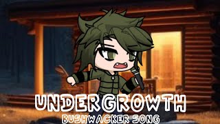 Undergrowth  Bushwacker song [upl. by Dahlstrom]