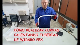 CÓMO REALIZAR CURVAS CALENTANDO TUBERÍAS DE WIRSBO PEX [upl. by Westley]