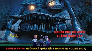 NGÔI NHÀ KỲ QUÁI NUỐT BẤT KỲ AI Ở GẦN NÓ  Review phim MONSTER HOUSE [upl. by Hcardahs]