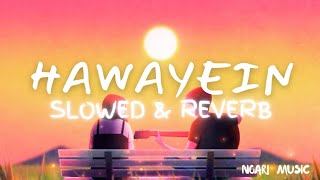 Hawayein Slowed amp Reverb ll NoAri Music ll [upl. by Ecinehs291]