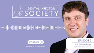 Dental Injector Society Episode 2 Dr Bradley Engle Naples FL [upl. by Bogusz]