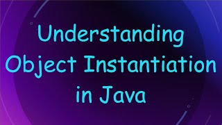 Understanding Object Instantiation in Java [upl. by Dnanidref]