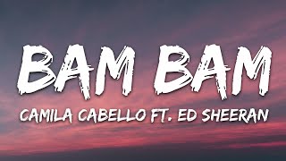 Camila Cabello  Bam Bam Lyrics ft Ed Sheeran [upl. by Eade202]