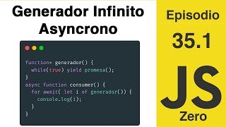 JavaScript Zero  Episodio 351 Generador Infinito Asíncrono [upl. by Asor]