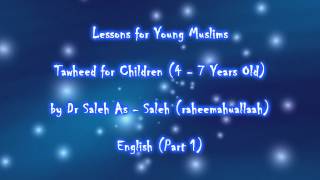 Tawheed for Children Part1  Dr Saleh As  Saleh [upl. by Clauddetta]