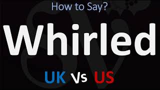 How to Pronounce Whirled 2 WAYS UKBritish Vs USAmerican English Pronunciation [upl. by Goar]