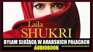 BYŁAM SŁUŻĄCĄ W ARABSKICH PAŁACACH Audiobook MP3 🎧 Laila Shukri pobierz całość [upl. by Muscolo]