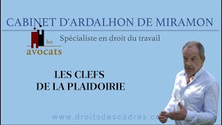 Les clefs de la plaidoirie par Me Olivier dArdalhon Avocat à la Cour [upl. by Enileve]