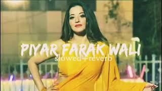 Piyar farak wali slowed reverb and lofi song [upl. by Margarethe]