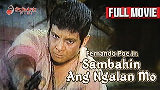 SAMBAHIN ANG NGALAN MO  Full Movie  Fernando Poe Jr Rosemarie de Vera Tetchie Agbayani [upl. by Oelak]