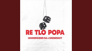 Re Tlo Popa feat Shebeshxt [upl. by Ztirf]