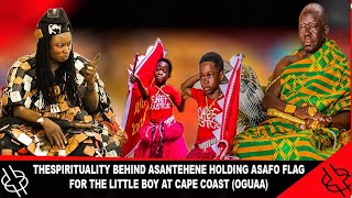 THE SPIRITUALITY BEHIND ASANTEHENE HOLDING THE ASAFO FLAG FOR THE LITTLE BOY AT CAPE COAST OGUAA [upl. by Jonell]