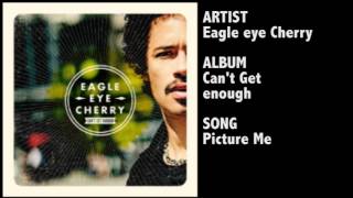 EagleEye Cherry  Picture Me [upl. by Orella488]