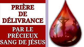 ✝️ PRIÈRE DE DÉLIVRANCE PAR LE PRÉCIEUX SANG🩸DE JÉSUS ✝️ [upl. by Avalsorim]