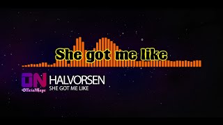 Halvorsen  She Got Me Like Lyrics HQ [upl. by Ahsemrak]