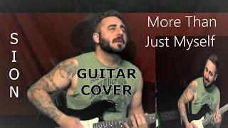 SION  More Than Just Myself  Guitar Cover [upl. by Evad]