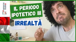 IL PERIODO IPOTETICO DELLIRREALTÀ 3° TIPO  Impara litaliano con Francesco [upl. by Sorcha]