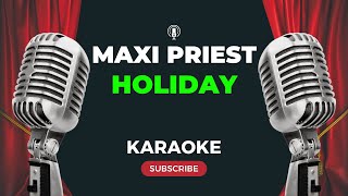 Maxi Priest  Holiday KARAOKE [upl. by Clarisa]