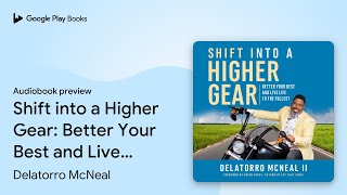 Shift into a Higher Gear Better Your Best and… by Delatorro McNeal · Audiobook preview [upl. by Aikcir468]