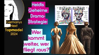 Germanys Next Topmodel 2024 Heidi s Geheime DramaStrategie Wer kommt weiter wer fliegt raus [upl. by Koran]