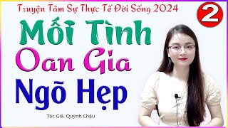 TẬP 2 MỐI TÌNH OAN GIA NGÕ HẸP  Truyện tâm sự thực tế đời sống 2024  MC Thu Huệ [upl. by Calabrese77]