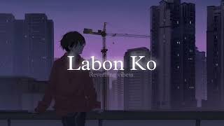 Labon Ko Slowed  Reverbed  KK Rockgamings5s [upl. by Draw]