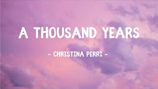 A Thousand Years  Christina Perri Lyrics [upl. by Brinkema]