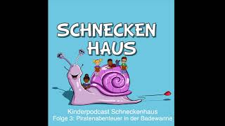 Kinderpodcast Schneckenhaus  Folge 3 Piratenabenteuer in der Badewanne [upl. by Acnayb]