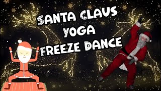 Santa Claus Yoga Freeze Dance Christmas Brain Break  Just Dance  Christmas Games [upl. by Aramac]