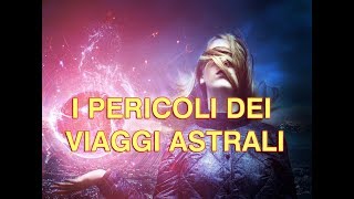 I Pericoli dei viaggi astrali [upl. by Annawot]