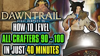 Final Fantasy XIV Dawntrail How To Get All Crafters To 100 In UNDER 40 MINUTES [upl. by Noellyn]