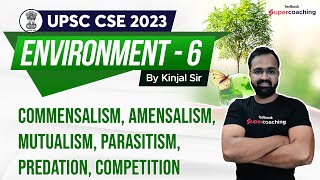 L6 UPSC Environment  Commensalism Amensalism Mutualism Parasitism Predation  Kinjal sir [upl. by Cramer]